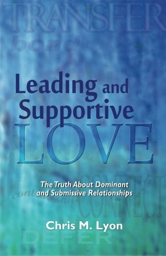 Chris M Lyon: Leading and Supportive Love (Paperback, CreateSpace Independent Publishing Platform, Createspace Independent Publishing Platform)