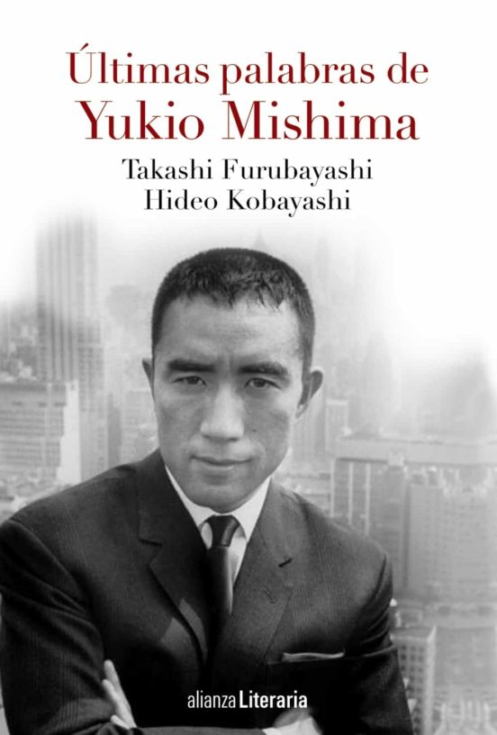 Yukio Mishima, Hideo Kobayashi, Takashi Furubayashi: Las Ultimas Palabras de Yukio Nishima (Paperback, Español language, Alianza Literaria)