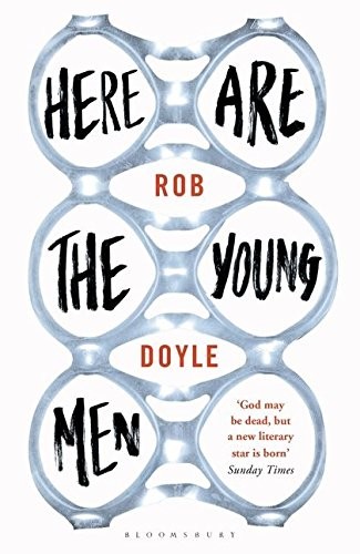 Rob Doyle: Here Are the Young Men (Paperback, 2014, Bloomsbury Publishing PLC)