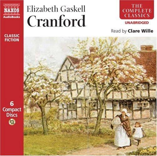 Elizabeth Cleghorn Gaskell: Cranford (Complete Classics) (AudiobookFormat, 2008, Naxos AudioBooks)