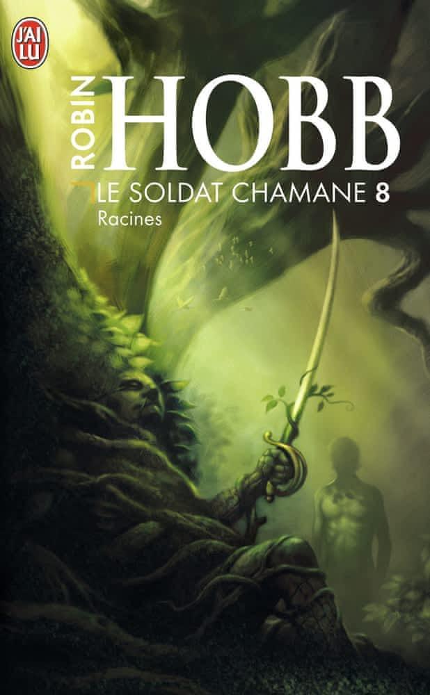 Robin Hobb: Le Soldat chamane, Tome 8 : Racines (French language, 2011)