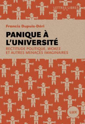Francis Dupuis-Déri: Panique à l'université (French language, 2022, Lux Éditeur)