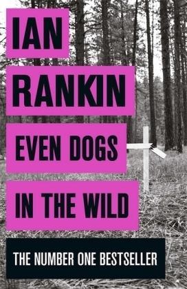 Ian Rankin: Even Dogs in the Wild