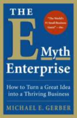 Michael E. Gerber: The Emyth Enterprise How To Turn A Great Idea Into A Thriving Business (2010, Harper Paperbacks)