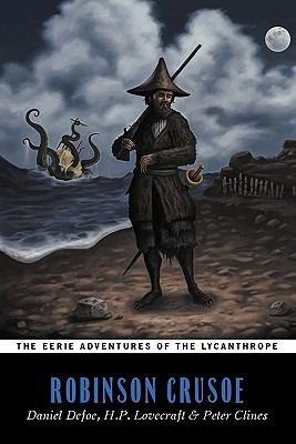 Peter Clines: The Eerie Adventures Of The Lycanthrope Robinson Crusoe (2010, Permuted Press)
