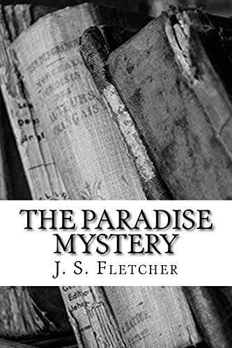 Joseph Smith Fletcher: The Paradise Mystery (Paperback, 2018, CreateSpace Independent Publishing Platform, Createspace Independent Publishing Platform)