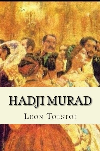 Leo Tolstoy: Hadji Murad (Paperback, CreateSpace Independent Publishing Platform, Createspace Independent Publishing Platform)