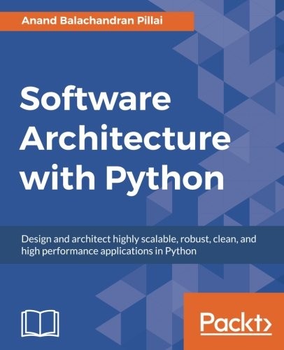 Anand Balachandran Pillai: Software Architecture with Python (2017, Packt Publishing - ebooks Account)