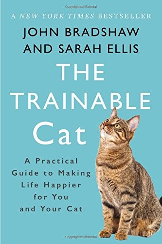 Sarah Ellis, John Bradshaw: The Trainable Cat: A Practical Guide to Making Life Happier for You and Your Cat (2017, Basic Books)