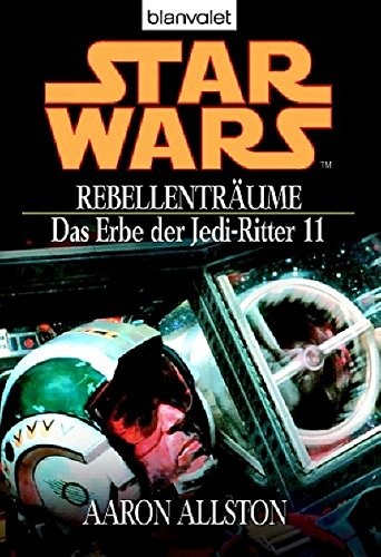 Aaron Allston: Star Wars. Das Erbe der Jedi-Ritter 11. Rebellenträume (2005, Blanvalet Taschenbuchverl)