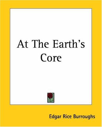 Edgar Rice Burroughs: At The Earth's Core (Paperback, Kessinger Publishing)