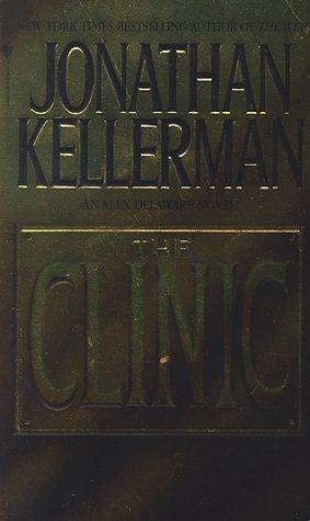 Jonathan Kellerman: The Clinic (Alex Delaware Novels) (Paperback, 1997, Bantam)