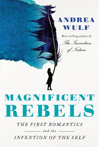 Andrea Wulf: Magnificent Rebels (2022, Knopf Doubleday Publishing Group)