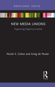 Nicole S. Cohen, Greig De Peuter: New Media Unions