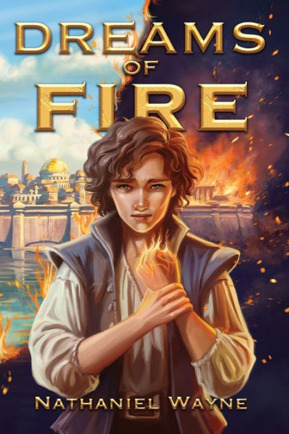 Nathaniel Wayne: Dreams of Fire (Paperback, 2021)