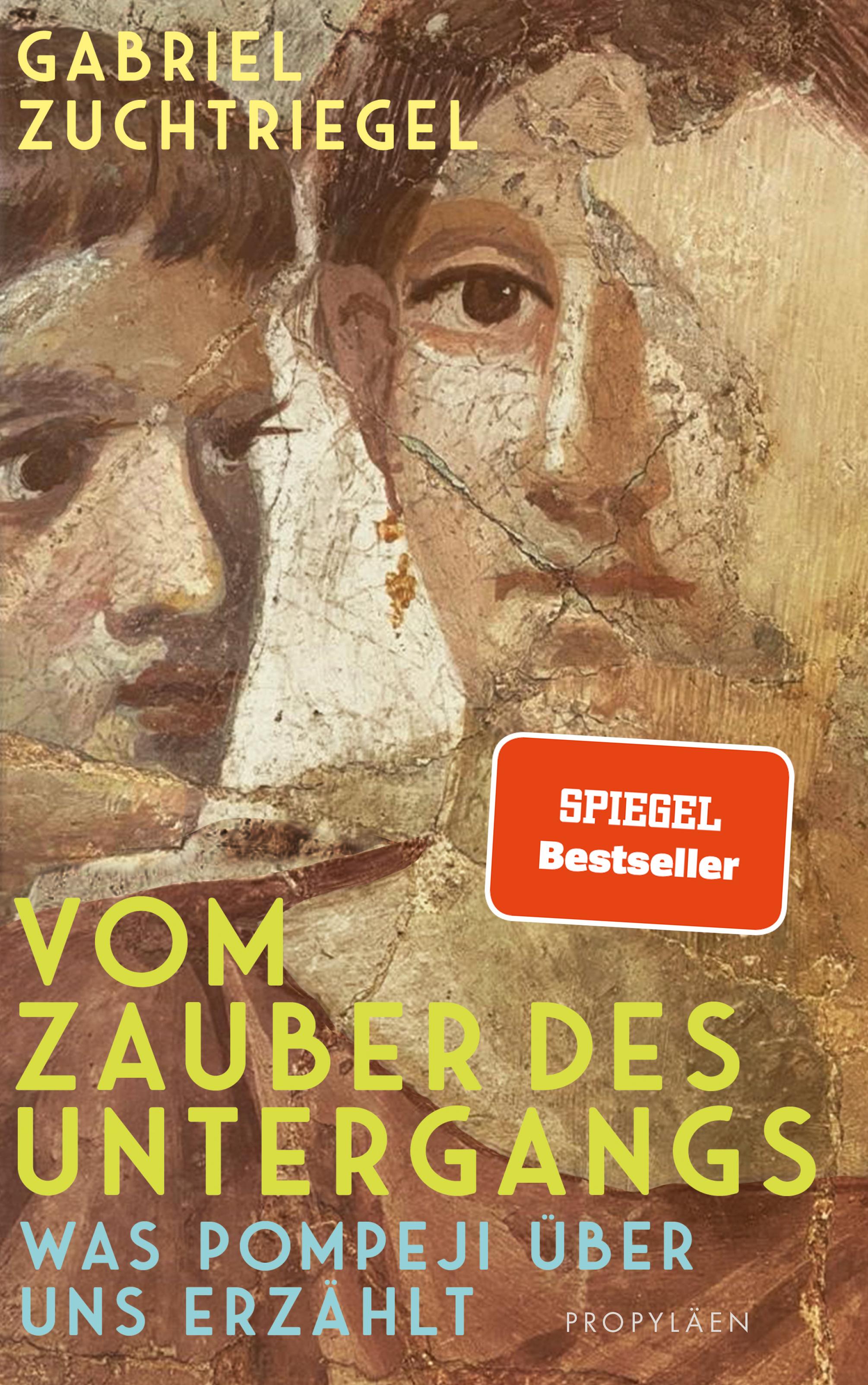Gabriel Zuchtriegel: Vom Zauber des Untergangs (Hardcover, German language, 2023, Propyläen)