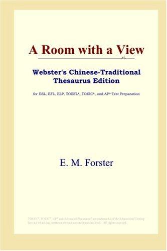 Edward Morgan Forster: A Room with a View (Webster's Chinese-Traditional Thesaurus Edition) (Paperback, 2006, ICON Group International, Inc.)