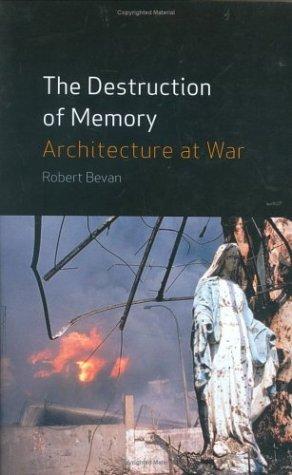 Robert Bevan: The Destruction of Memory (Hardcover, 2006, Reaktion Books)