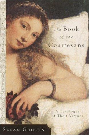 Susan Griffin: The Book of the Courtesans (Hardcover, 2001, Broadway)