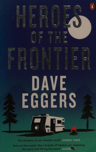 Dave Eggers: Heroes of the Frontier (2016, Penguin)
