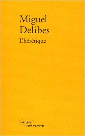 Miguel Delibes: L'hérétique (Paperback, French language, 2000, Verdier)