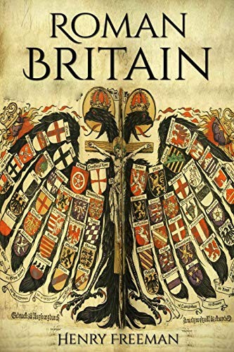 Henry Freeman: Roman Britain (Paperback, 2016, CreateSpace Independent Publishing Platform)
