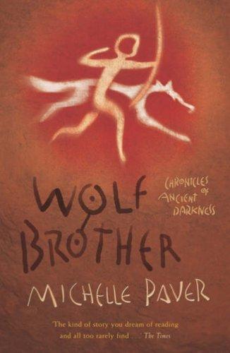 Michelle Paver: Wolf Brother (Chronicles of Ancient Darkness) (Paperback, 2005, Orion Children's Books (an Imprint of The Orion Publishing Group Ltd ))