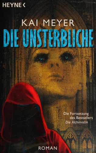 Kai Meyer: Die Unsterbliche (German language, 2007, Heyne)