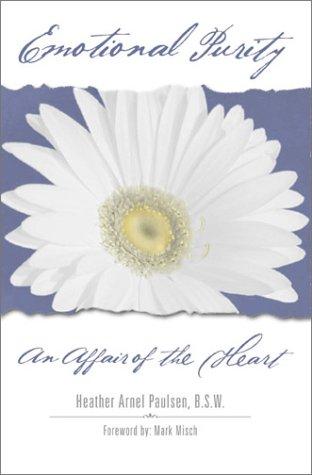 Heather Arnel Paulsen: Emotional purity (2001, WinePress Pub.)