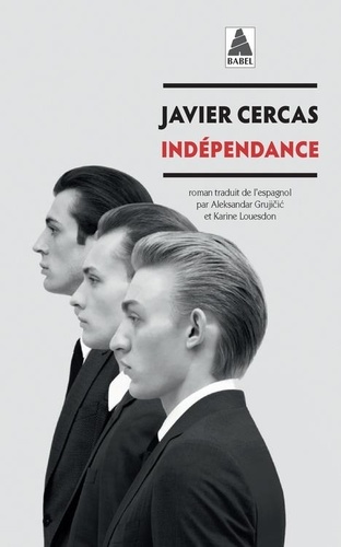 Aleksandar Grujicic, Karine Louesdon, Javier Cercas: Indépendance (Paperback, ACTES SUD)