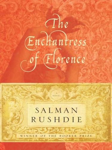 Salman Rushdie: The Enchantress of Florence (2008, Random House Publishing Group)
