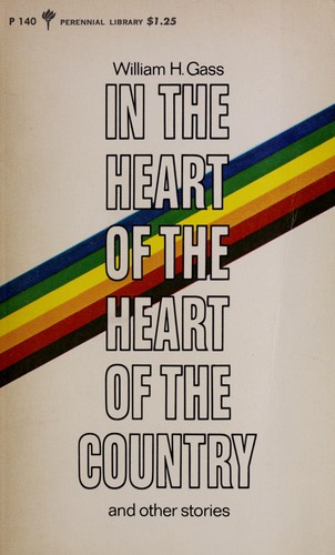 William H. Gass: In the heart of the heart of the country, and other stories (1968, Harper & Row)