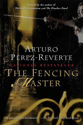 Arturo Pérez-Reverte: The Fencing Master (2000, Harvest Books)