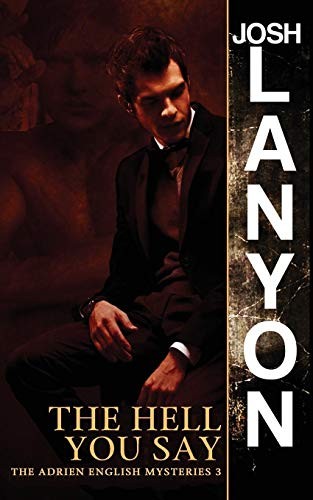 Josh Lanyon: The Hell You Say (Paperback, 2019, Vellichor Books)