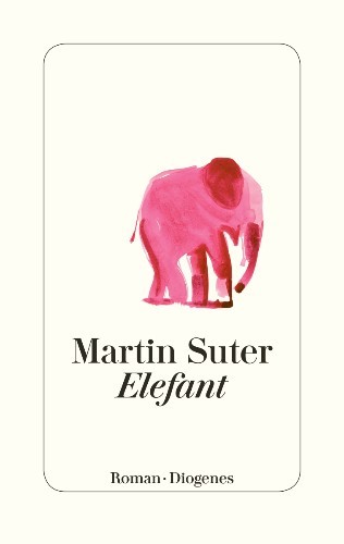 Martin Suter: Elefant (German language, 2017)