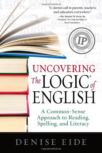 Denise Eide: Uncovering the Logic of English (Paperback, 2012, Logic of English, Inc)
