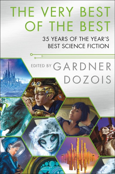 Gardner Dozois: The Very Best of the Best: 35 Years of The Year's Best Science Fiction (2019, St. Martin's Griffin)