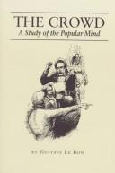 Gustave Le Bon, Gustave Le Bon: The crowd (Paperback, 1982, Larlin Corp)