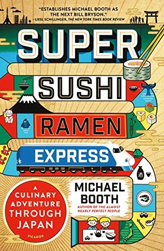 Michael Booth: Super Sushi Ramen Express (Paperback, 2017, Picador)