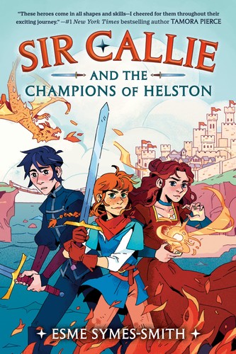 Esme Symes-Smith: Sir Callie and the Champions of Helston (2022, Random House Children's Books)