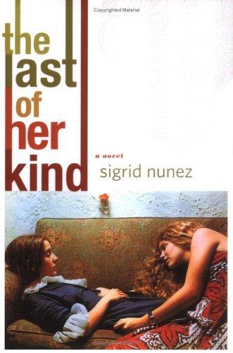 Sigrid Nunez: The Last of Her Kind (2005, Farrar, Straus and Giroux)