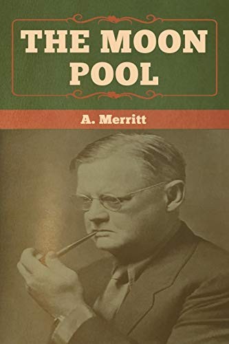 Abraham Merritt: The Moon Pool (Paperback, 2020, Bibliotech Press)