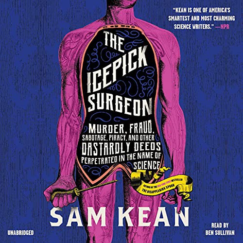 Sam Kean, Ben Sullivan: The Icepick Surgeon (AudiobookFormat, 2021, Little, Brown & Company)