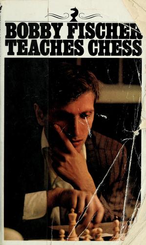 Bobby Fischer, Stuart Margulies, Donn Mosenfelder: Bobby Fischer Teaches Chess (Paperback, 1972, Bantam)
