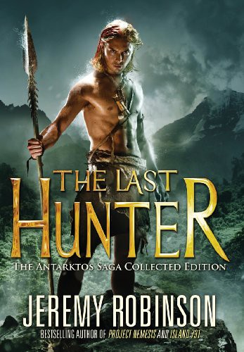 Jeremy Robinson: The Last Hunter - Collected Edition (Hardcover, 2013, Breakneck Media)