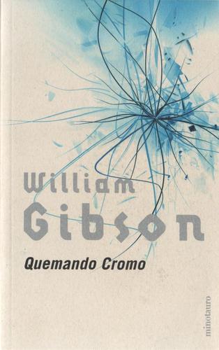 William F. Gibson: Quemando cromo (Spanish language, 2002, Minotauro)