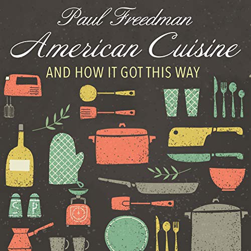 Paul Freedman, Paul Heitsch: American Cuisine (AudiobookFormat, 2019, HighBridge Audio)
