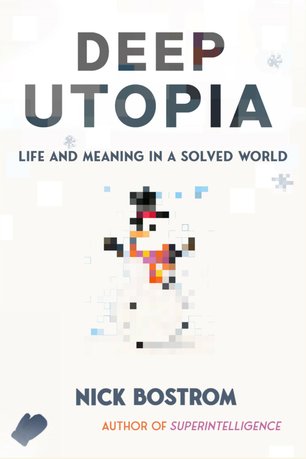 Nick Bostrom: Deep Utopia (2024, Ideapress Publishing)