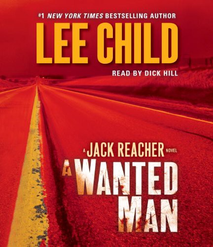 Lee Child, Dick Hill: A Wanted Man (AudiobookFormat, 2012, Random House Audio)