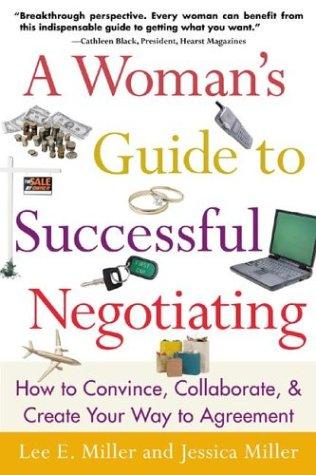 Lee E. Miller, Jessica Miller: A Woman's Guide to Successful Negotiating (Paperback, 2002, McGraw-Hill)